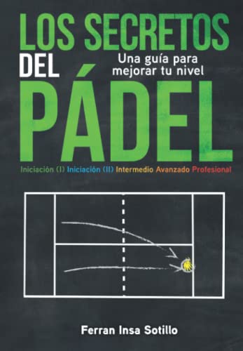 Los secretos del pádel: Una guía para mejorar tu nivel