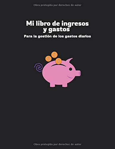 Mi Libro de ingresos y Gastos: Para la gestión de los gastos diarios