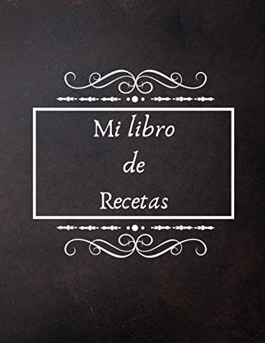 Mi libro de Recetas: Libro de cocina para escribir recetas | Cuaderno precargado | Para 100 recetas | Gran formato, 21,6 x 28 cm 8,5x11 pulgadas.