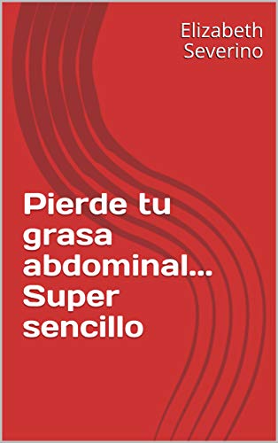 Pierde tu grasa abdominal... Super sencillo