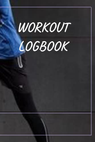 WORKOUT LOGBOOK: Perfectly Designed Paper For Your Gym Exercise Plan ,Body Perfect Shape Soft Cover Book, Gift item, For Body fitness and Wellness…….120 Pages Organized