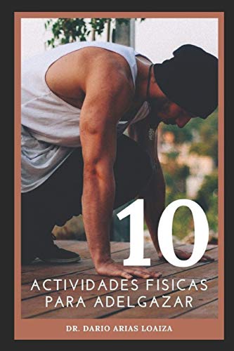 10 ACTIVIDADES FÍSICAS PARA ADELGAZAR: Mejor guía para bajar de peso sin dietas [principiantes]