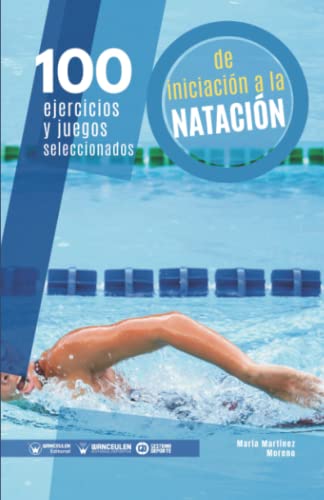 100 Ejercicios y juegos seleccionados de Iniciación a la Natación