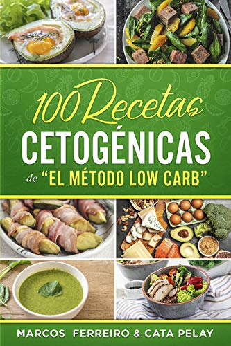 100 Recetas Cetogénicas de " El Método Low Carb": Recetas Fáciles para Perder Peso y Ganar Salud