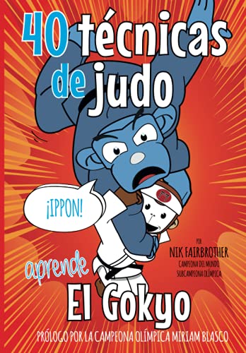 40 Técnicas de Judo: El Gokyo - Paso a paso como hacer cada técnica (Koka Kids Judo Libros en Español)