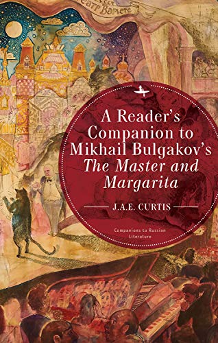 A Reader's Companion to Mikhail Bulgakov's The Master and Margarita (Companions to Russian Literature)