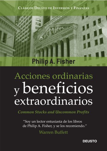 Acciones ordinarias y beneficios extraordinarios: o los inversores conservadores duermen bien (Clásicos Deusto de Inversión y Finanzas)