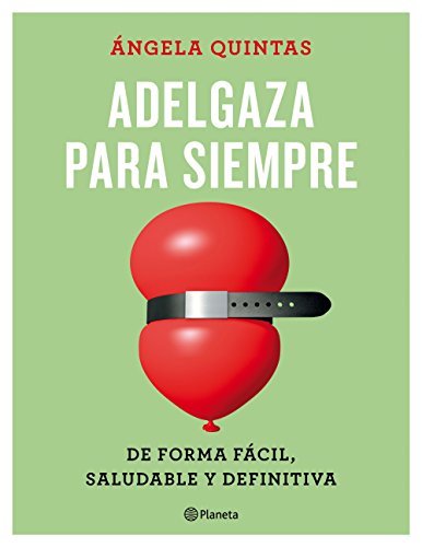 Adelgaza para siempre: De forma fácil, saludable y definitiva (No Ficción)