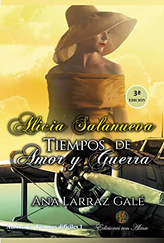 Alicia Salanueva. Tiempos de Amor y Guerra (Amores en tiempos difíciles nº 1)