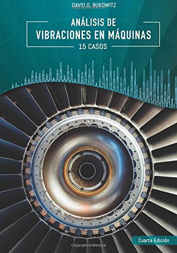 Análisis de Vibraciones en Máquinas: 15 Casos de Estudio: Volume 1