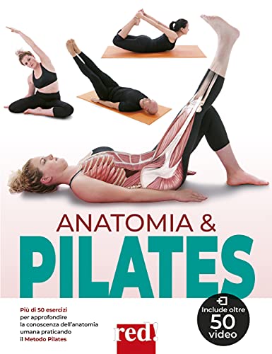 Anatomia & pilates. Più di 50 esercizi per approfondire la conoscenza dell'anatomia umana praticando il Metodo Pilates (Discipline)