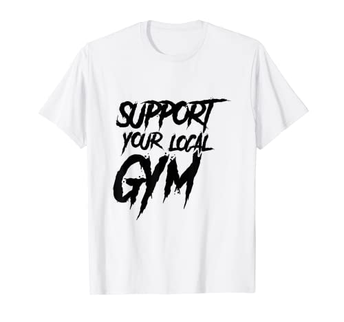 Apoya su gimnasio local Camiseta