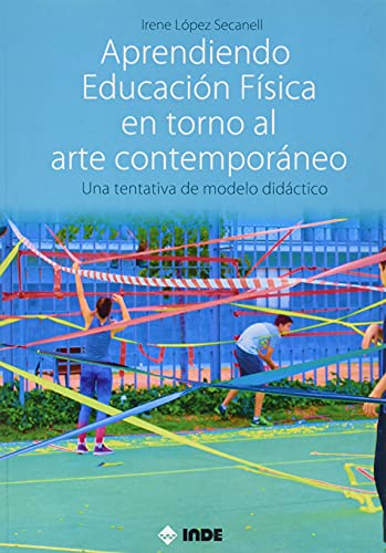 Aprendiendo Educación Física en torno al arte contemporáneo: Una tentativa de modelo didáctico