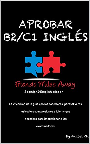 Aprobar B2/ C1 inglés: Friends Miles Away (SERIE APROBAR EXÁMENES AVANZADOS DE INGLÉS (WRITING Y SPEAKING))