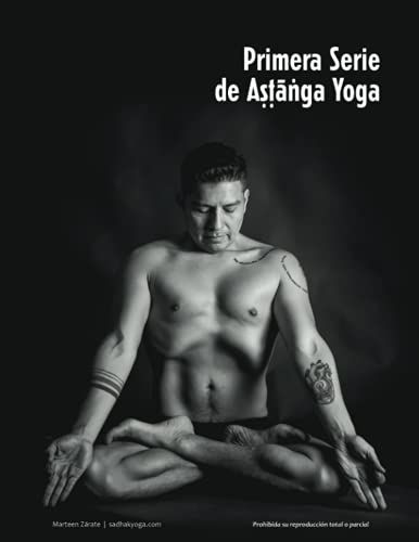 ASHTANGA YOGA: La primera serie.: Las posturas, las vinyāsas y el conteo: La primera serie.: Las posturas, las vinyāsas y el conteo