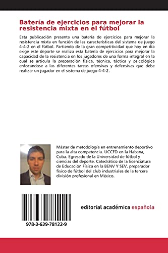 Batería de ejercicios para mejorar la resistencia mixta en el fútbol: Batería de ejercicios para mejorar la resistencia mixta en función de las características del sistema de juego 4-4-2