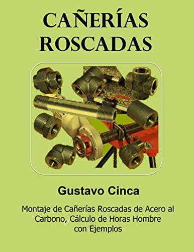 Cañerías Roscadas: Montaje de Cañerías Roscadas de Acero al Carbono, Cálculo de Horas Hombre con Ejemplos. (Ejemplos de Presupuesto: Piping nº 2)