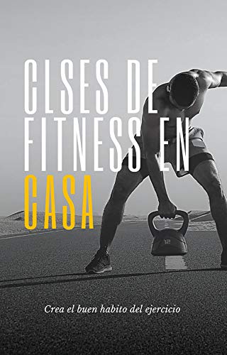 CLASES DE FITNESS EN CASA: CREA EL BUEN HABITO DEL EJERCICIO