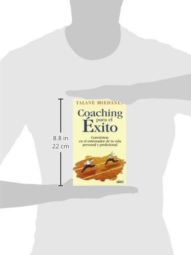 Coaching para el éxito: Conviertete En El Entrenador De Tu Vida Personal Y Profesional (Crecimiento personal)