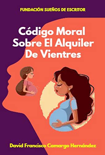 CÓDIGO MORAL SOBRE EL "ALQUILER DE VIENTRES"