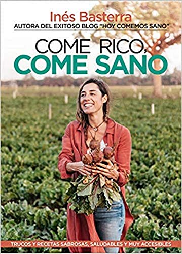 Come rico, come sano: Trucos y recetas sabrosas, saludables y muy accesibles (Cocina, dietética y Nutrición)