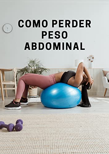 Como perder peso abdominal: Alimentos que te ayudan a perder peso