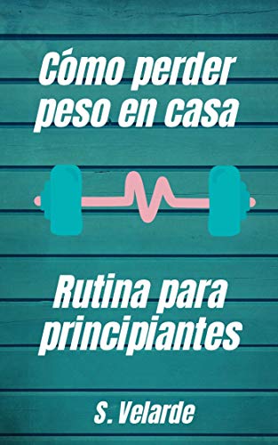 Cómo perder peso en casa: Rutina para principiantes