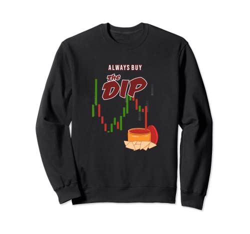 Comprar siempre en un accidente de wallstreet Stock meme Comprar el Dip Sudadera