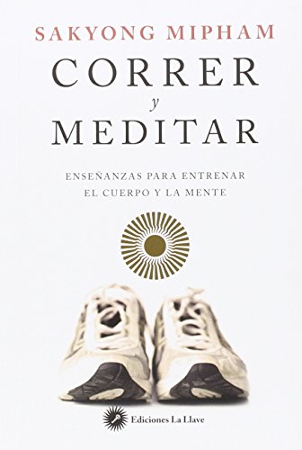 Correr y meditar: Enseñanzas para entrenar el cuerpo y la mente