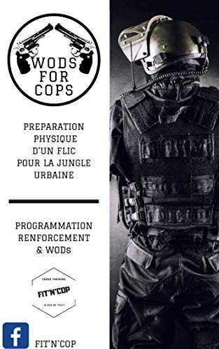 CrossTraining WODs for COPs: Préparation physique du FLIC à la jungle urbaine (Cross Training pour tous t. 2) (French Edition)