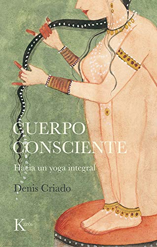 Cuerpo consciente: Hacia un yoga integral (Sabiduría perenne)