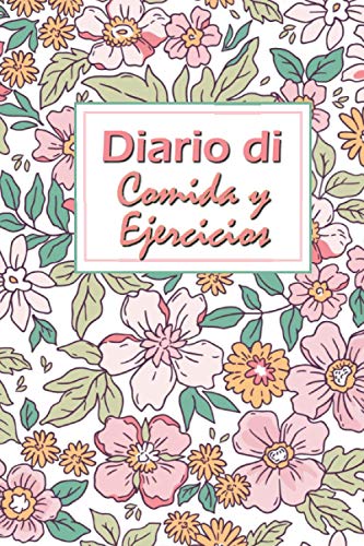 Diario di Comida y Ejercicios: Cuaderno para registrar comidas, tabla de pérdida de peso - compatible con Weight Watchers y planes de dieta - 100 DÍAS