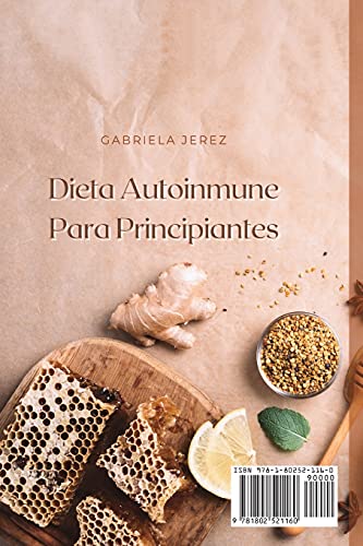 Dieta Autoinmune Para Principiantes: Una Guía Completa Paso A Paso Para Cocinar Platos Saludables Y Perder Peso Rápidamente Con La Dieta Autoinmune (Spanish Version)