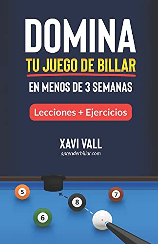 Domina tu Juego de Billar en Menos de 3 Semanas: Lecciones; Consejos + Ejercicios