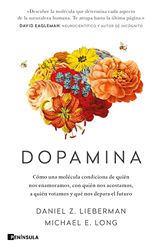 Dopamina: Cómo una molécula condiciona de quién nos enamoramos, con quién nos acostamos, a quién votamos y qué nos depara el futuro (PENINSULA)