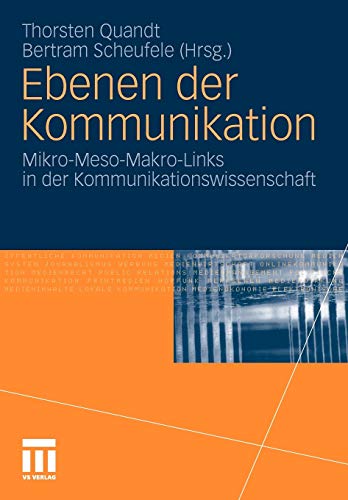 Ebenen der Kommunikation: Mikro-Meso-Makro-Links in der Kommunikationswissenschaft