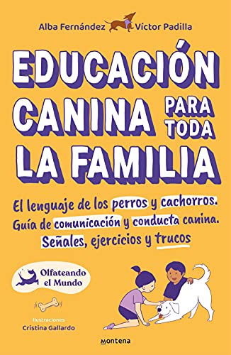 Educación canina para toda la familia: El lenguaje de los perros y cachorros. Guía de comunicación y conducta canina. Señales, ejercicios y trucos (Montena)