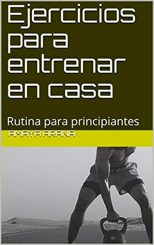 Ejercicios para entrenar en casa: Rutina para principiantes (Ejercicios para entrenar el casa nº 1)