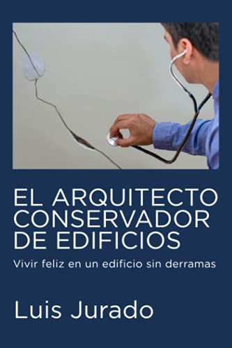 El Arquitecto Conservador de Edificios: Vivir feliz en un edificio sin derramas