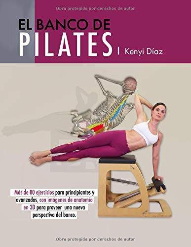 El banco de Pilates: Repertorio de ejercicios básicos, intermedios y avanzados.