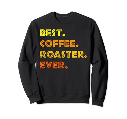 El mejor tostador café todos tiempos tostado granos Barista Sudadera