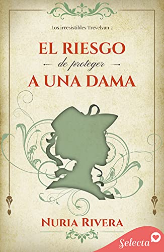 El riesgo de proteger a una dama (Los irresistibles Trevelyan 2)