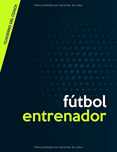 El Secreto de los Entrenadores de Fútbol: Descrubra el Cuaderno que organiza los mejores entrenadores (160 páginas) - Temporada entera - Plantillas de ... oficiales - Dimensiones 21,59 cm x 27,94 cm