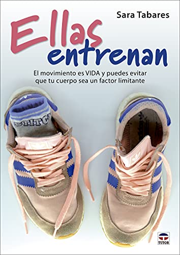 Ellas entrenan: El movimiento es VIDA y puedes evitar que tu cuerpo sea un factor limitante