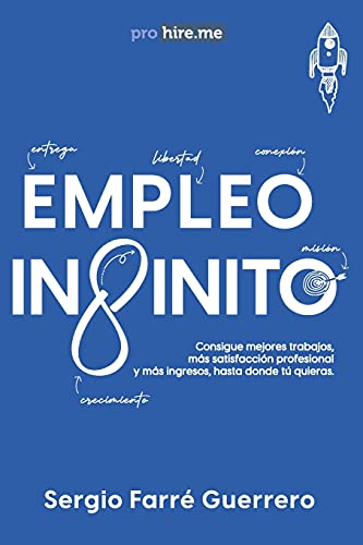 EMPLEO INFINITO: Consigue mejores trabajos, más satisfacción profesional y más ingresos, hasta donde tú quieras