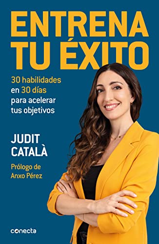 Entrena tu éxito: 30 habilidades en 30 días para acelerar tus objetivos (Conecta)