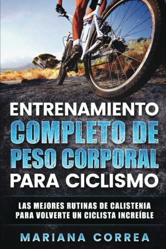 ENTRENAMIENTO COMPLETO De PESO CORPORAL PARA CICLISMO: LAS MEJORES RUTINAS DE CALISTENIA PARA VOLVERTE Un CICLISTA INCREIBLE