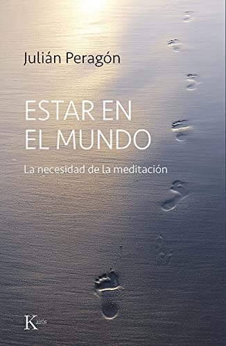 Estar en el mundo: La necesidad de la meditación (Sabiduría perenne)