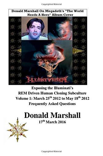 Exposing the Illuminati’s REM Driven Human Cloning Subculture, Volume 1: Frequently Asked Questions March 25th 2012 to May 18th 2012