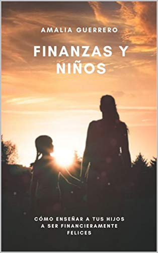 Finanzas y niños: Cómo enseñar a tus hijos a ser financieramente felices